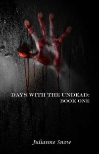 Snow, Julianne — Days With The Undead (Book 1)