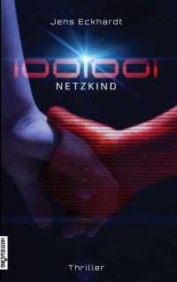 Eckhardt, Jens — 1001001: Netzkind (German Edition)