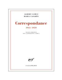 Albert Camus, Maria Casarès, B´eatrice Vaillant (ed.), Catherine Camus (pref.) — Albert Camus, Maria Casarès - Correspondance, 1944-1959 (2017)