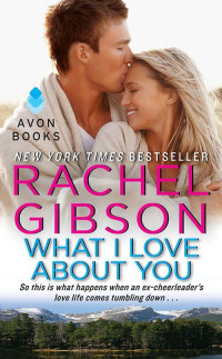 Rachel Gibson [Gibson, Rachel] — What I Love About You (Truly, Idaho)