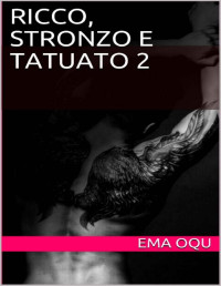 Ema Oqu [Oqu, Ema] — Ricco, Stronzo e Tatuato 2 (Italian Edition)