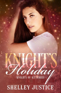 Shelley Justice — Knight's Holiday (Knights of KSI Book 5)