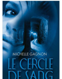 Michelle Gagnon — Le cercle de sang