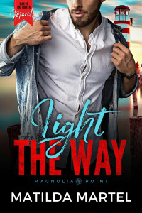 Matilda Martel — Light the Way: A Man of the Month Club Novella: A Rivals to Lovers Romance