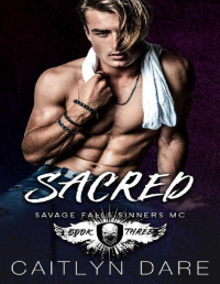 Caitlyn Dare — Sacred: A High School Bully Romance (Savage Falls Sinners MC Book 3)