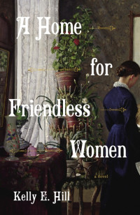 Kelly E. Hill — A Home for Friendless Women