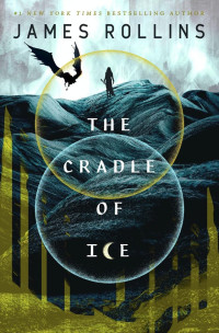 James Rollins — The Cradle of Ice