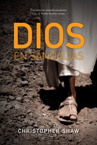 Christopher Shaw; — Dios en sandalias