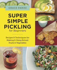 Grace Parisi — Super Simple Pickling for Beginners