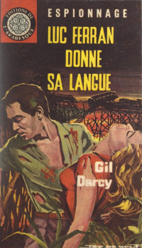 Gil Darcy [Darcy, Gil] — Luc Ferran donne sa langue