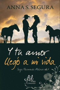 Anna S. Segura — Y tu amor llegó a mi vida