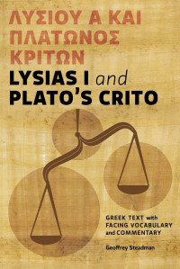 Geoffrey D Steadman — Lysias I and Plato's Crito