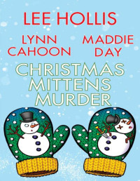 Lee Hollis, Lynn Cahoon, Maddie Day — Christmas Mittens Murder (Holiday Cozy Mystery Collection)