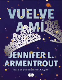 Jennifer L. Armentrout — VUELVE A MÍ