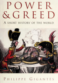 PHILIPPE GIGANTES — Power & Greed: A Short History of the World