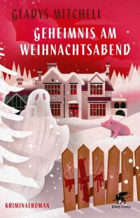 Gladys Mitchell; — Geheimnis am Weihnachtsabend