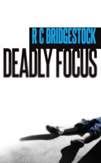 R. C. Bridgestock — Deadly Focus
