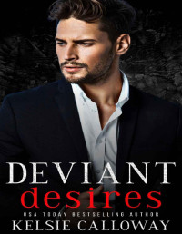 Kelsie Calloway — Deviant Desires: A Dark Mafia Romance (The Valenti Crime Family Book 2)