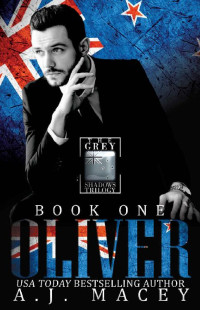 A.J. Macey — Oliver: The Grey Shadows Trilogy Book One: Social Rejects Syndicate