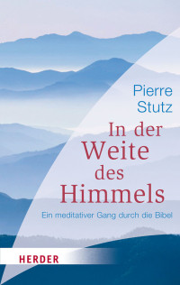 Pierre Stutz; — In der Weite des Himmels