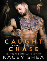 Kacey Shea — Caught in the Chase (Caught Series Book 3)