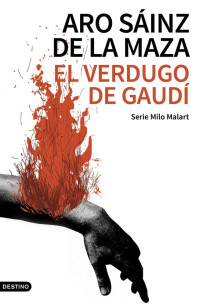 Aro Sainz de la Maza — El verdugo de Gaudí