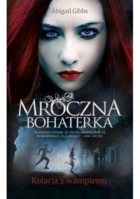 Abigail Gibbs — Mroczna bohaterka. Kolacja z wampirem