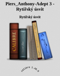 Rytířský úsvit — Piers_Anthony-Adept 3 - Rytířský úsvit