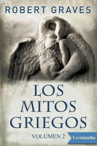 Robert Graves — Los mitos griegos - Vol. 2