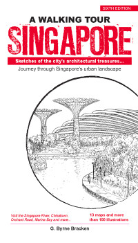 Gregory Bracken — A Walking Tour: Singapore (Sixth Edition) Sketches of the city’s architectural treasures