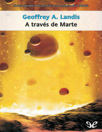 Geoffrey A. Landis — A Través De Marte