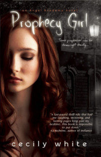 Cecily White — Prophecy Girl (Angel Academy, #1)