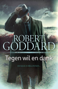 Robert Goddard — Tegen wil en dank