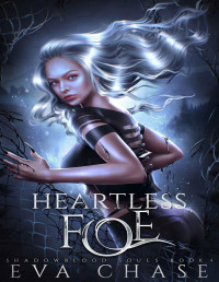Eva Chase — Heartless Foe (Shadowblood Souls Book 4)