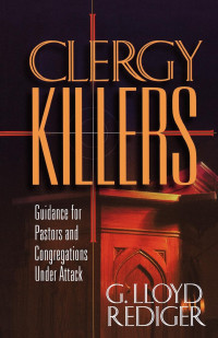 Rediger, G. Lloyd.; — Clergy Killers