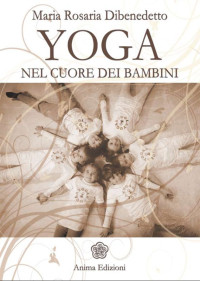 Maria Rosaria Dibenedetto — Yoga. Nel cuore dei bambini