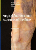 Bertram Zarins, Robert Śmigielski — Surgical Anatomy and Exposures of the Knee: A Surgical Atlas