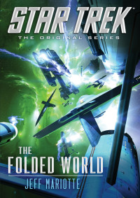 Jeff Mariotte [Mariotte, Jeff] — Star Trek: The Original Series - 149 - The Folded World