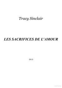 Tracy Sinclair. — Les sacrifices de l'amour