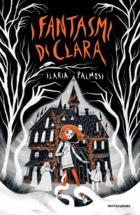 Ilaria Palmosi — I fantasmi di Clara