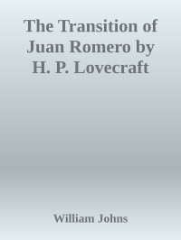 William Johns — The Transition of Juan Romero by H. P. Lovecraft