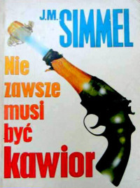 Johannes Mario Simmel — Nie zawsze musi być kawior