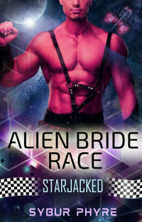 Sybur Phyre — Starjacked (Alien Bride Race Book 2)