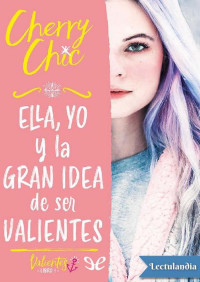 Cherry Chic — ELLA, YO Y LA GRAN IDEA DE SER VALIENTES