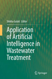 Shikha Gulati — Application of Artificial Intelligence in Wastewater Treatment