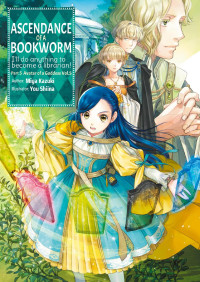 Miya Kazuki — Ascendance of a Bookworm: Part 5 Avatar of a Goddess Volume 5