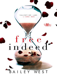 Unknown — Free Indeed (The Valentine Law #2) Bailey West