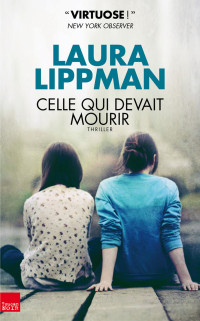 Lippman, Laura — Celle qui devait mourir