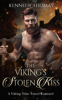 Kennedy Thomas — The Viking's Stolen Kiss (The Moorufell Vikings, Book 2)