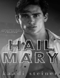 Kandi Steiner — Hail Mary: An Enemies-to-Lovers Roommate Sports Romance (Red Zone Rivals)